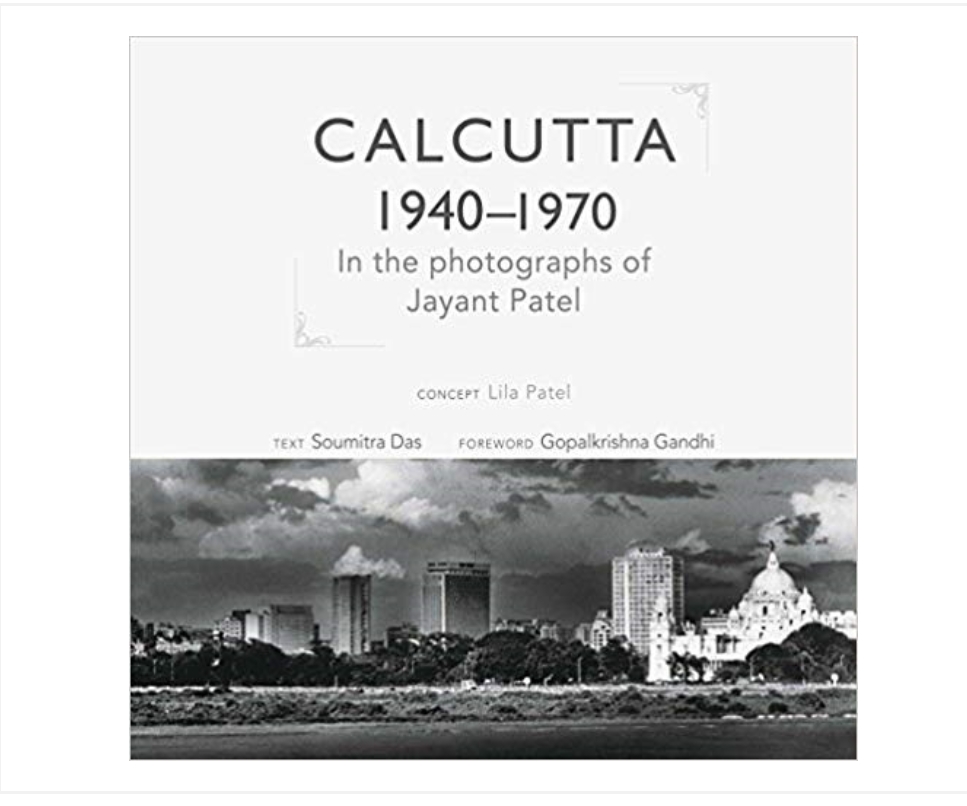 Calcutta 1940-1970: In the Photographs of Jayant Patel by Lila Patel & Soumitra Das — ISBN 9789386906021 | Buy at GAINA THE PRELUDE
