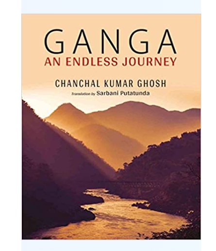 Ganga: An Endless Journey (H.B) by Chanchal Kumar Ghosh, Translated by Sarbani Putatunda — ISBN 9789389136227 | Buy at GAINA THE PRELUDE