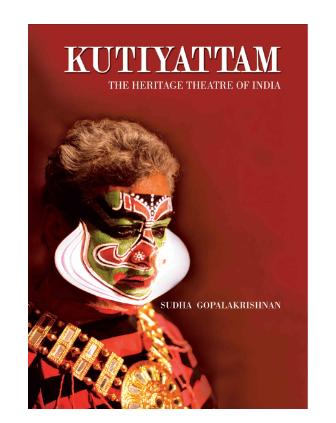 Kutiyattam: The Heritage Theatre of India by Sudha Gopalakrishnan — ISBN 9788189738822 | Buy at GAINA THE PRELUDE