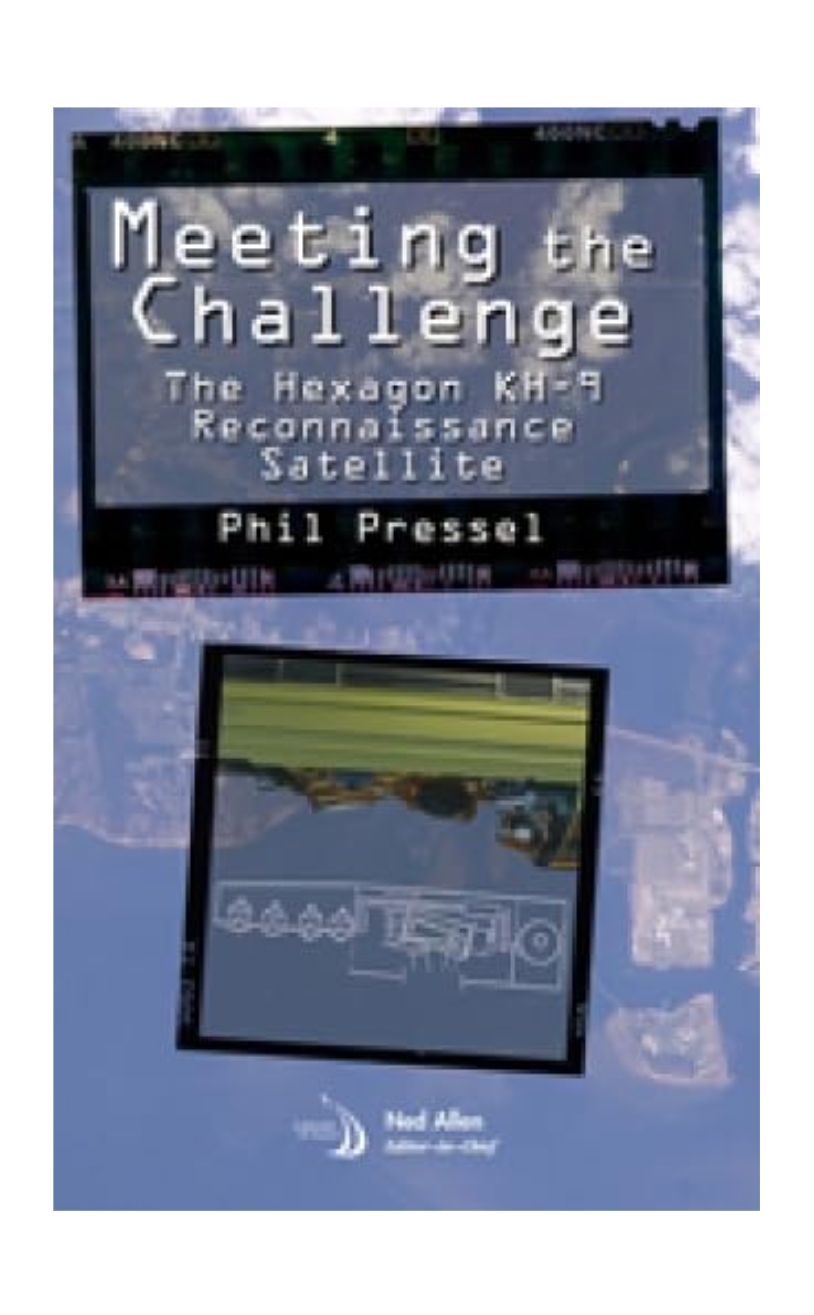 MEETING THE CHALLENGE: THE HEXAGON KH-9 RECONNAISSANCE SATELLITE — ISBN 9781624102035 | GAINA THE PRELUDE