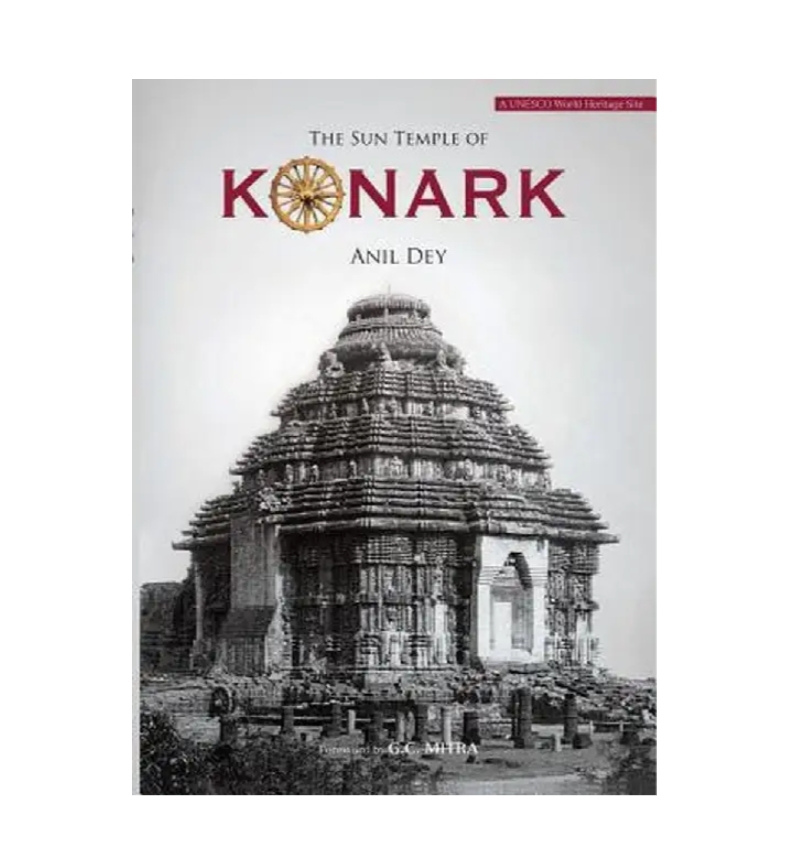 The Sun Temple of Konark - (H.B) by Anil Dey — ISBN 9789385285431 | Buy at GAINA THE PRELUDE