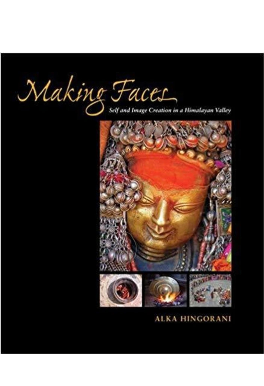 Making Faces: Self and Image Creation in a Himalayan Valley by Alka Hingorani — ISBN 9789383098019 | Buy at GAINA THE PRELUDE