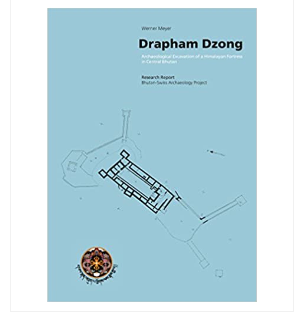 Drapham Dzong:Archaeological Excavation of a Himalayan Fortress In Central Bhutan by Werner Meyer — ISBN 9788193393574 | Buy at GAINA THE PRELUDE