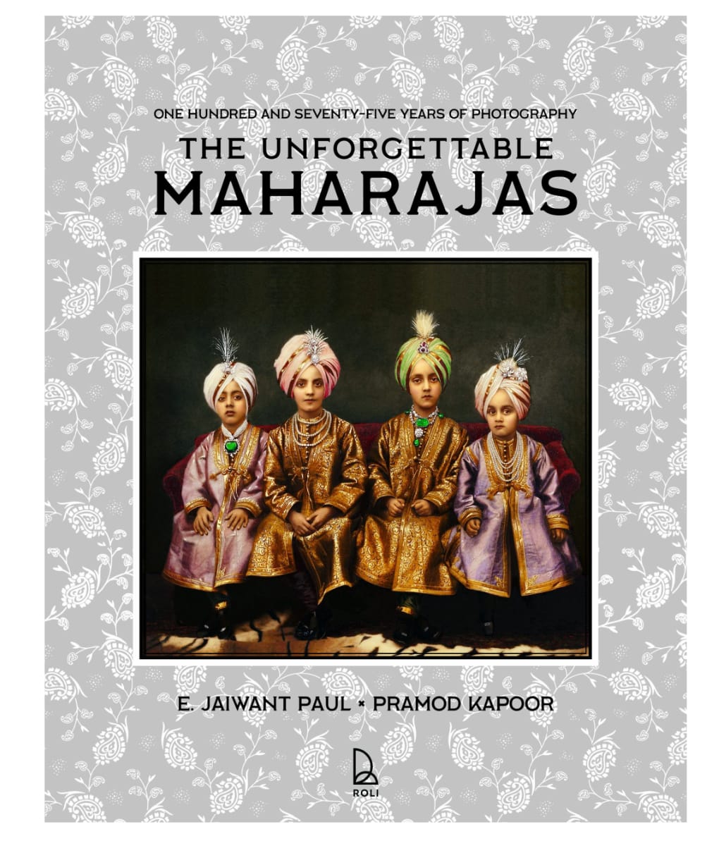 The Unforgettable Maharajas by E Jaiwant Paul and Pramod Kapoor — ISBN 9788196643522 | GAINA THE PRELUDE