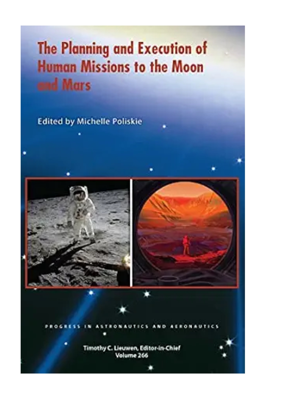 THE PLANNING AND EXECUTION OF HUMAN MISSIONS TO THE MOON AND MARS — ISBN 9781624106538 | GAINA THE PRELUDE