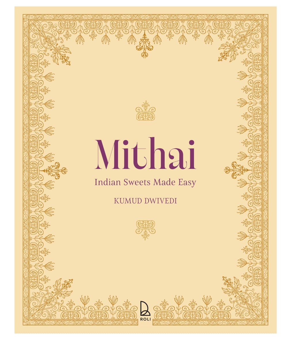 Mithai Indian Sweets Made Easy by Kumud Dwivedi — ISBN 9789349474673 | Buy at GAINA THE PRELUDE