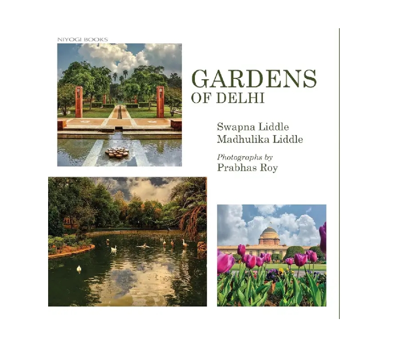 Gardens of Delhi (H.B) by Swapna Liddle & Madhulika Liddle / Photographs by Prabhas Roy — ISBN 9788119626335 | Buy at GAINA THE PRELUDE