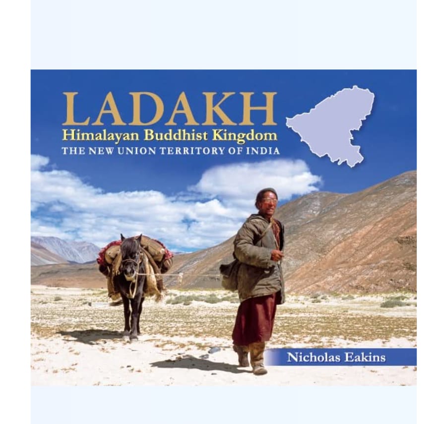Ladakh Himalayan Buddhist Kingdom by Nicholas Eakins — ISBN 9789390658879 | GAINA THE PRELUDE