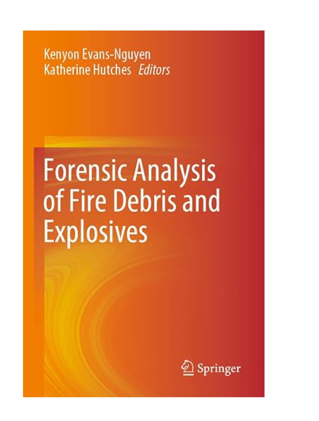 FORENSIC ANALYSIS OF FIRE DEBRIS AND EXPLOSIVES — ISBN 9783030258368 | GAINA THE PRELUDE