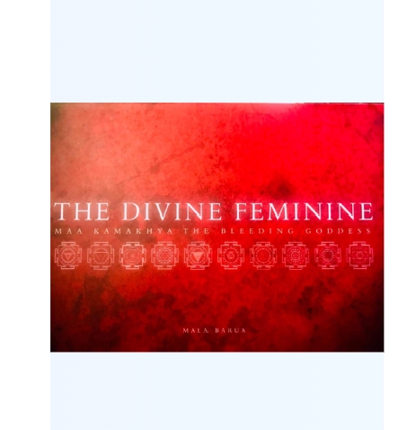 The Divine Feminine Maa Kamakhya the Bleeding Goddess by Mala Barua — ISBN 9788194199243 | GAINA THE PRELUDE