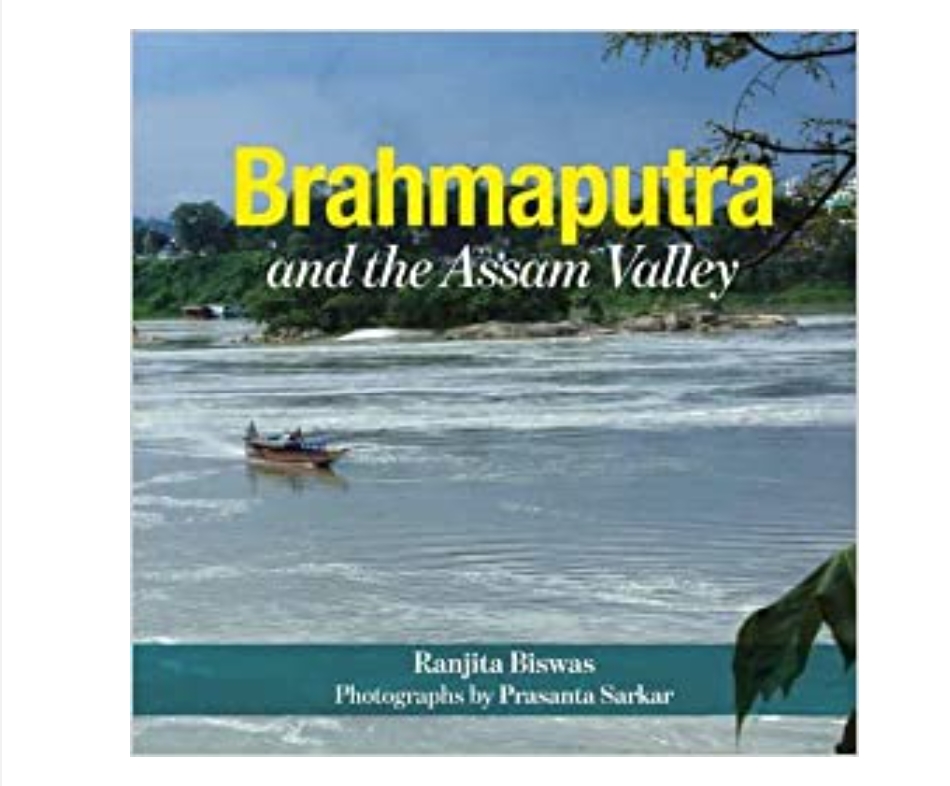Brahmaputra and the Assam Valley by Ranjita Biswas, Photographs by Prasanta Sarkar — ISBN 9789383098057 | Buy at GAINA THE PRELUDE