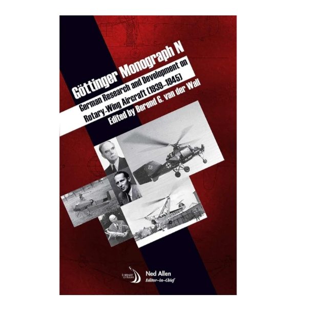 GOTTINGER MONOGRAPH N: GERMAN RESEARCH AND DEVELOPMENT ON ROTATING WING AIRCRAFT 1939-1945 — ISBN 9781624102721 | GAINA THE PRELUDE