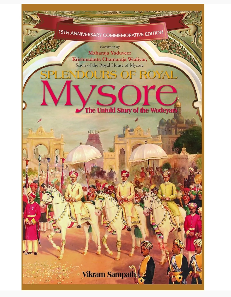 Splendours Of Royal Mysore: The Untold Story Of The Wodeyars by Vikram Sampath — ISBN 9789357028585 | GAINA THE PRELUDE