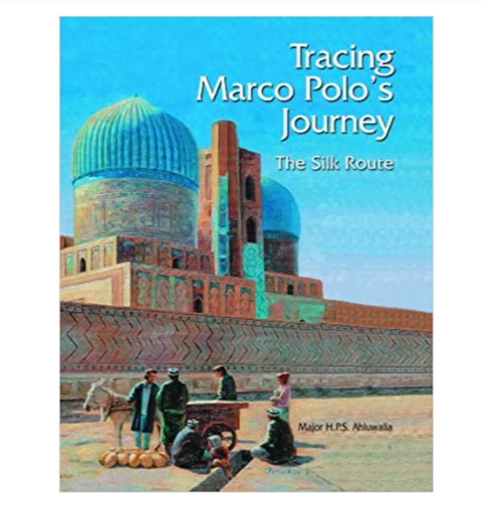 Tracing Marco Polo's Journey: The Silk Route by Major H.P.S. Ahluwalia — ISBN 9788189738846 | Buy at GAINA THE PRELUDE