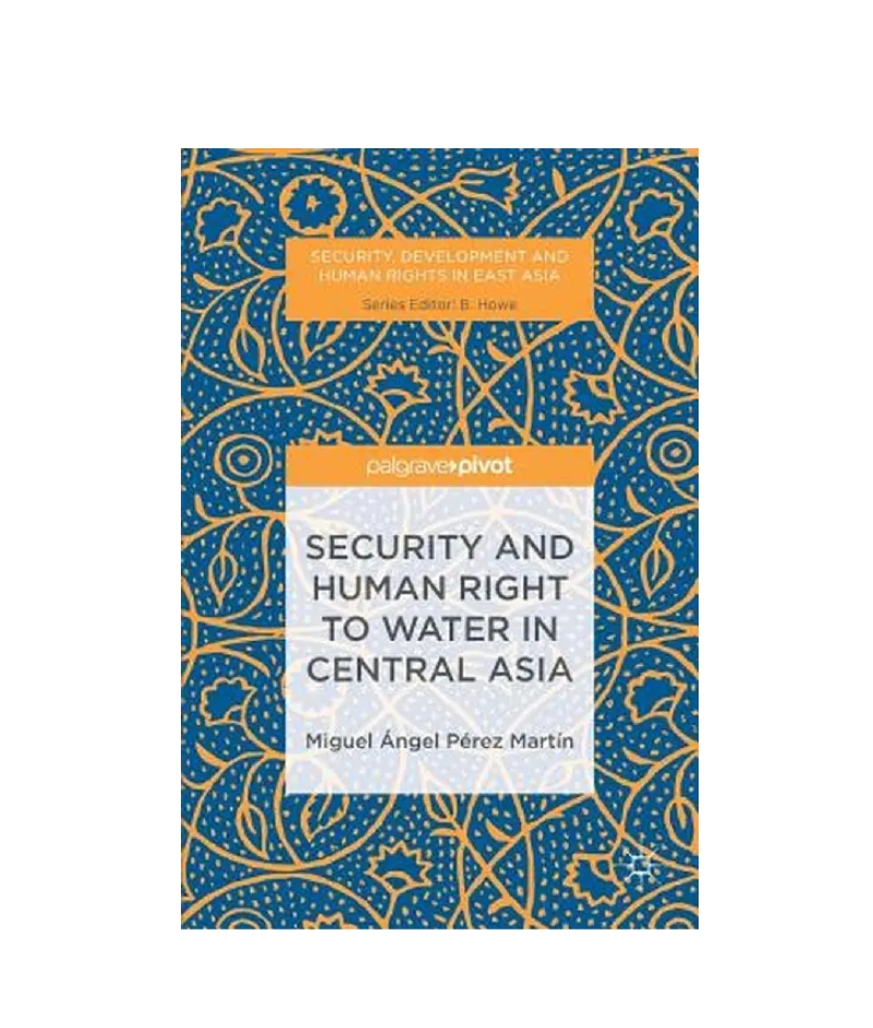SECURITY AND HUMAN RIGHT TO WATER IN CENTRAL ASIA — ISBN 9781137540041 | Buy at GAINA THE PRELUDE