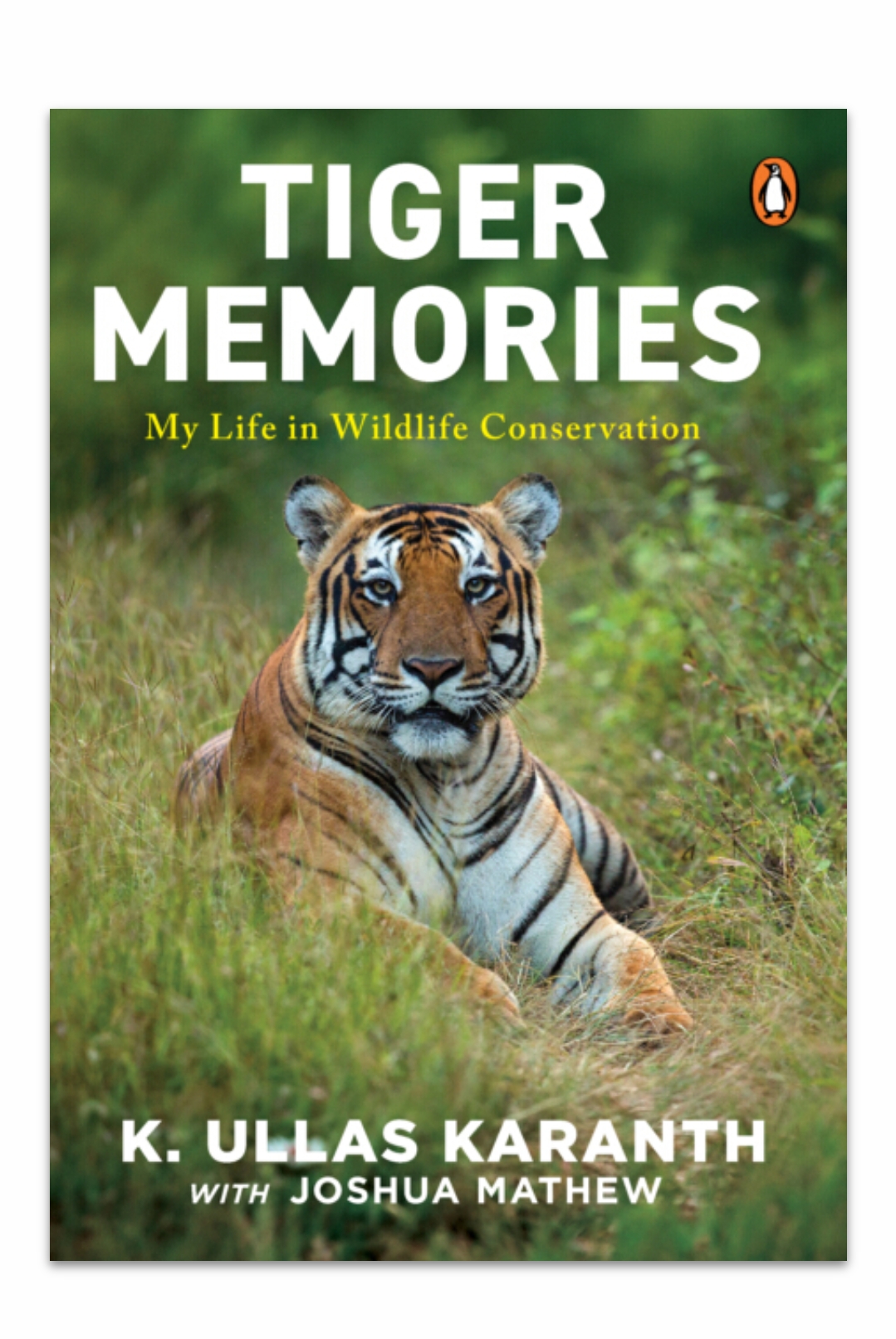 Tiger Memories My Life in Wildlife Conservation by K Ullas Karanth and Joshua Mathew — ISBN 9789377303266 | GAINA THE PRELUDE
