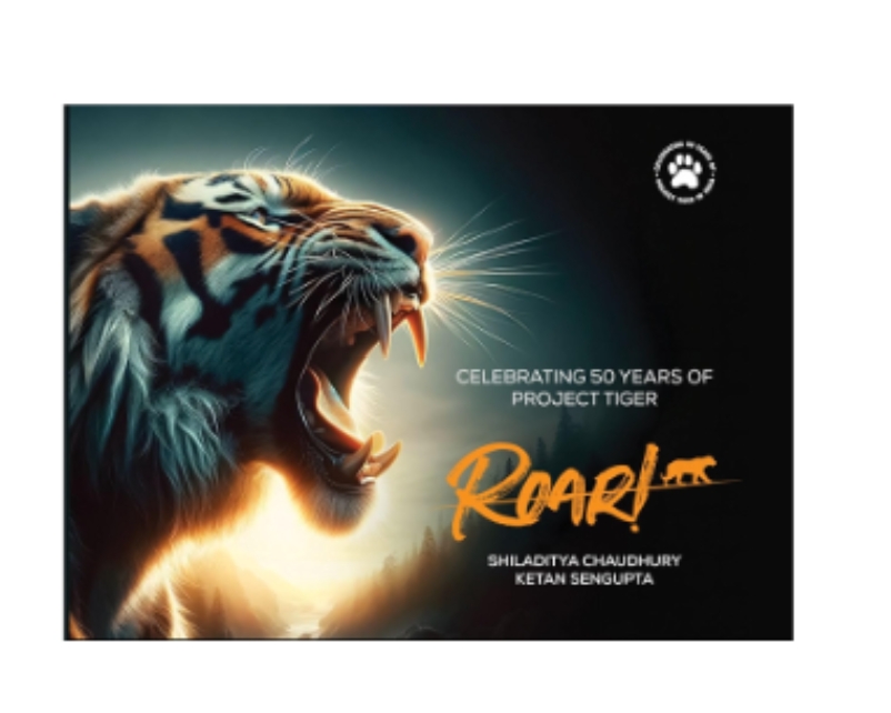 Roar! Celebrating 50 years of Project Tiger in India by Shiladitya Chaudhury and Ketan Sengupta — ISBN 9788196934002 | GAINA THE PRELUDE