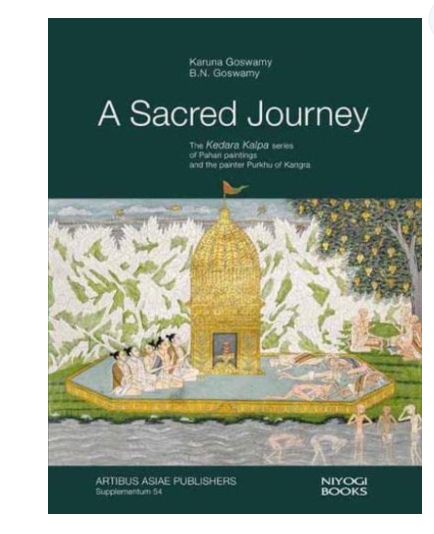 A Sacred Journey: The Kedara Kalpa Series of Pahari Paintings and the Painter Purkhu of Kangra (H.B) by Karuna Goswamy & B.N. Goswamy — ISBN 9789391125356 | Buy at GAINA THE PRELUDE