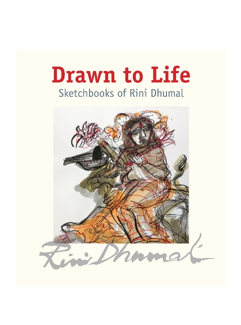 Drawn to Life: Sketchbooks of Rini Dhumal by Ed. by Ina Puri • Foreword by Anjolie Ela Menon — ISBN 9788189995539 | Buy at GAINA THE PRELUDE