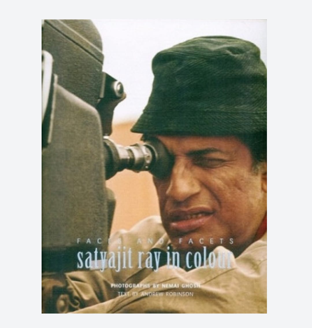 Faces and Facets : Satyajit Ray in Colour  by Andrew Robinson and Nemai Ghosh  — ISBN 9789381217696 | Buy at GAINA THE PRELUDE