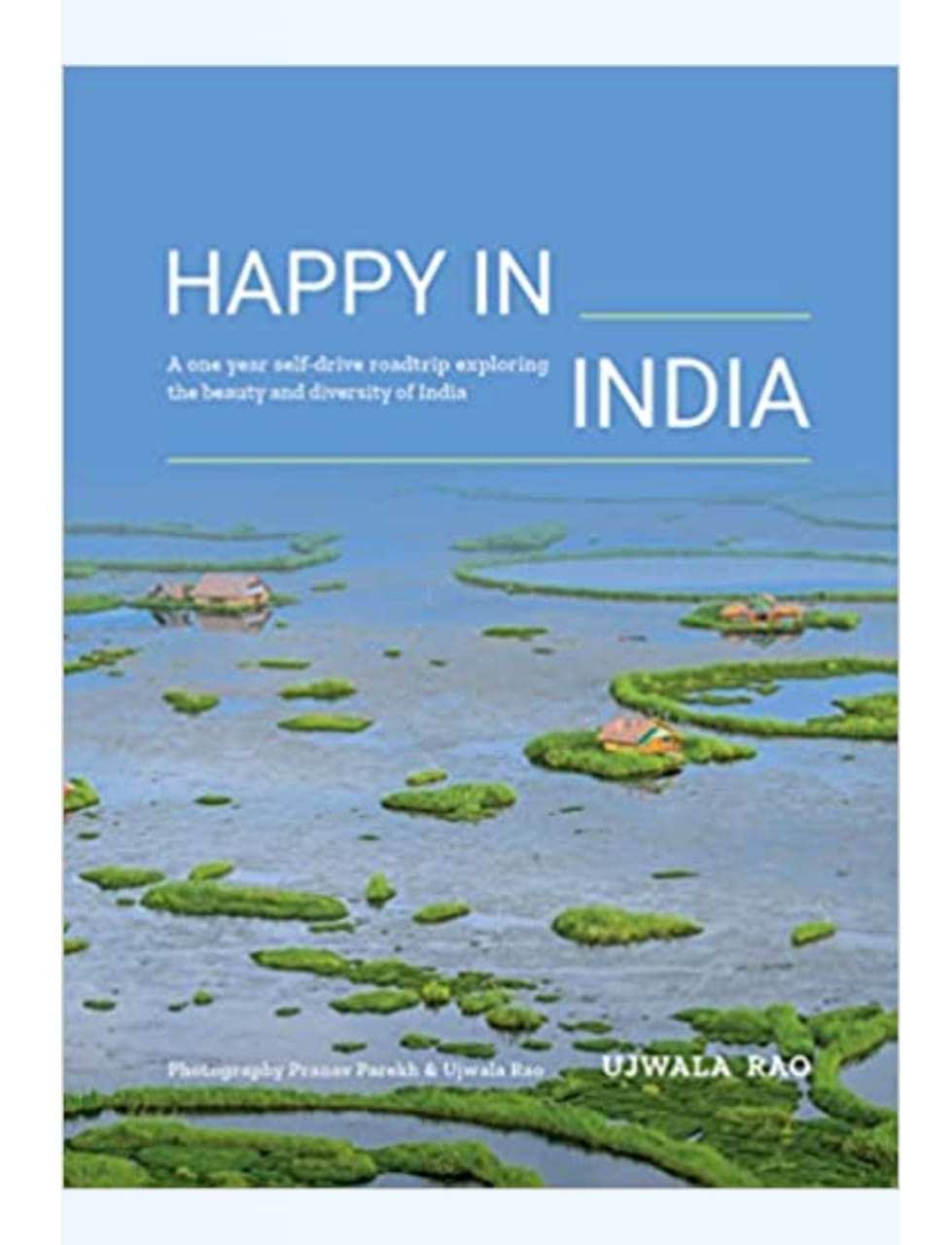 Happy In India : A One Year Self Drive Roadstrip Exploring The Beauty And Diversity Of India by Ujwala Rai — ISBN 9789355666147 | GAINA THE PRELUDE