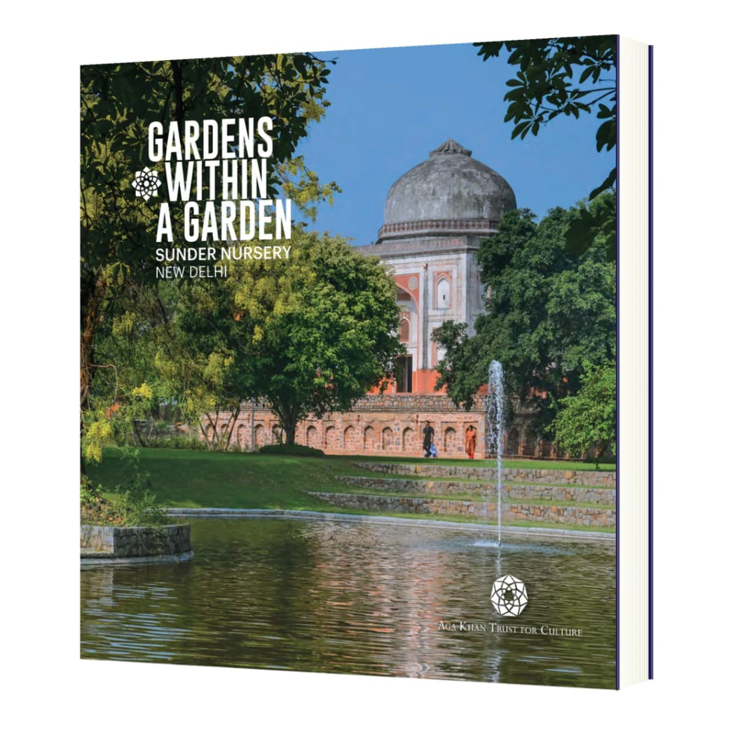 Gardens Within A Garden: Sunder Nursery, New Delhi by Ed. by Geeta Wahi Dua & Archana Saad Akhtar — ISBN 9789394501324 | Buy at GAINA THE PRELUDE