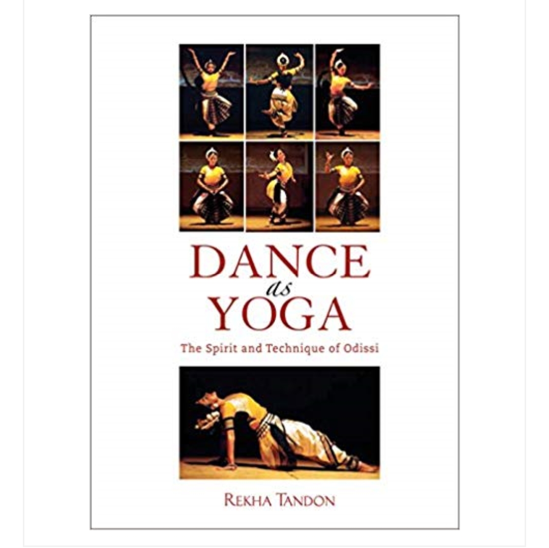 Dance as Yoga: The Spirit and Technique of Odissi by Rekha Tandon — ISBN 9789385285844 | Buy at GAINA THE PRELUDE