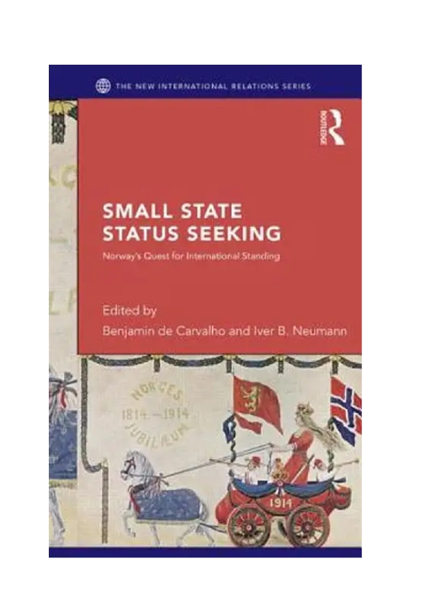 SMALL STATE STATUS SEEKING: NORWAYS QUEST FOR INTERNATIONAL STANDING — ISBN 9780415750363 | GAINA THE PRELUDE