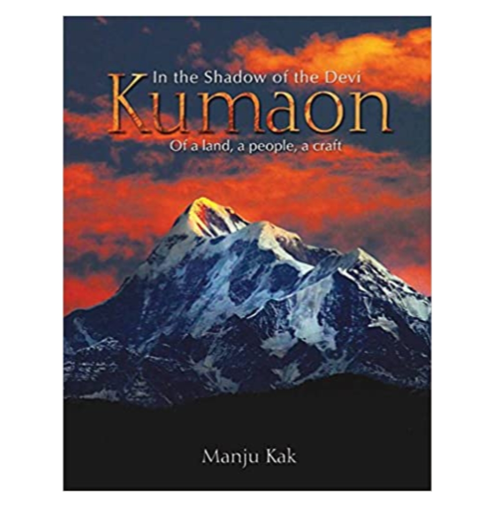In The Shadow of the Devi Kumaon: Of a Land, a People, a Craft by Manju Kak — ISBN 9789385285677 | Buy at GAINA THE PRELUDE
