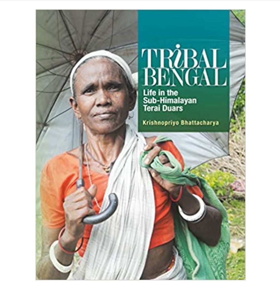 Tribal Bengal: Life in the Sub-Himalayan Terai Duars by Krishnopriyo Bhattacharya — ISBN 9789386906793 | Buy at GAINA THE PRELUDE