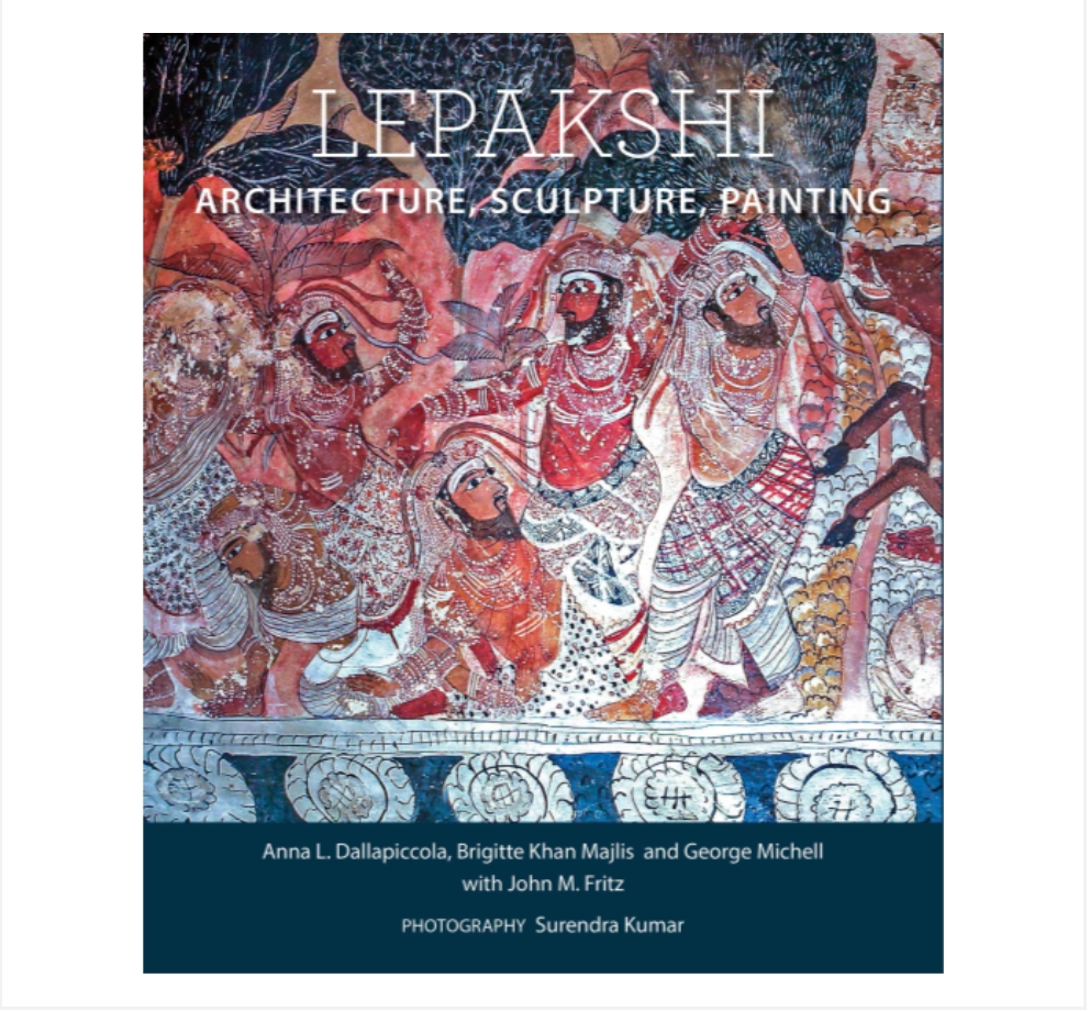 Lepakshi: Architecture, Sculpture, Painting (H.B) by Anna L. Dallapiccola, Brigitte Khan Majlis and George Michell with John M. Fritz, Photography: Surendra Kumar — ISBN 9789386906908 | Buy at GAINA THE PRELUDE