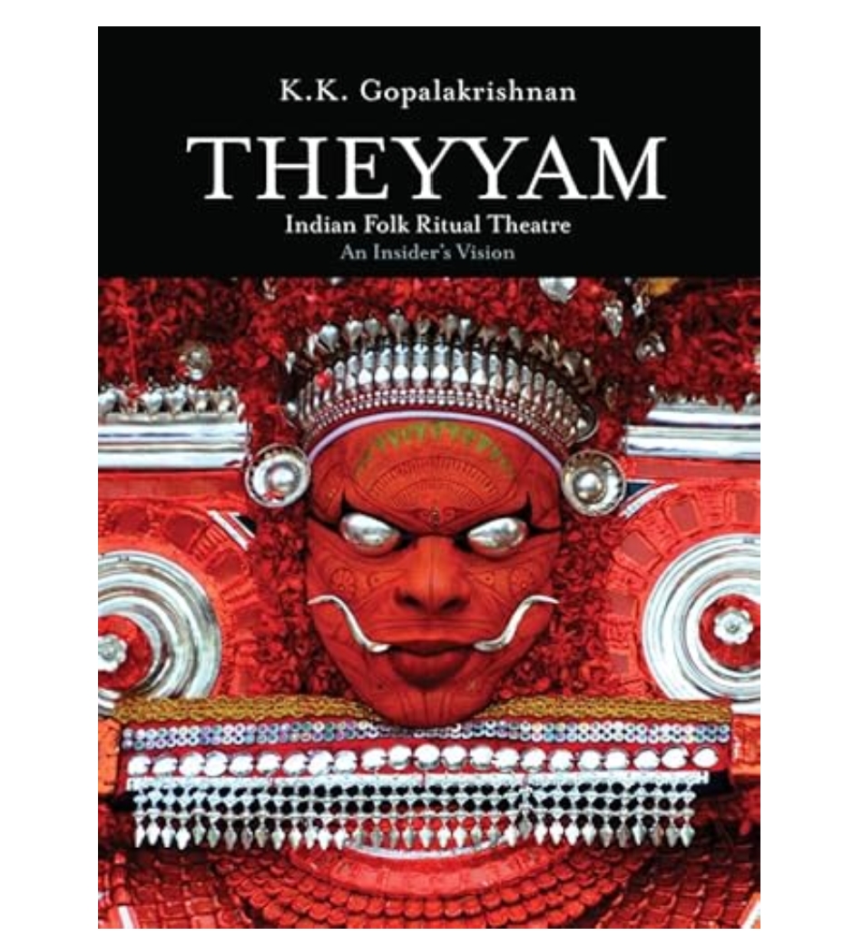 Theyyam: Indian Folk Ritual Theatre - An Insider's Vision (H.B) by K.K. Gopalakrishnan — ISBN 9789389136982 | Buy at GAINA THE PRELUDE