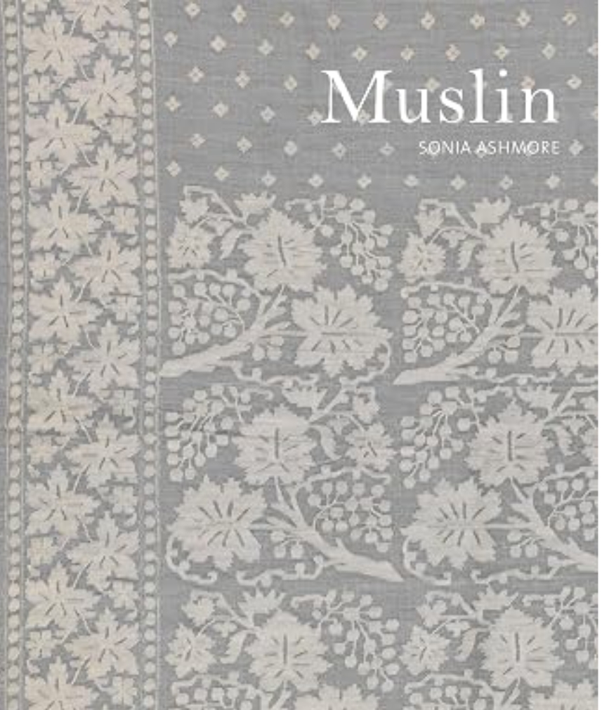 MUSLIN (Indian Edition, first published by Victoria and Albert Museum in 2012 by Sonia Ashmore — ISBN 9789347762109 | GAINA THE PRELUDE