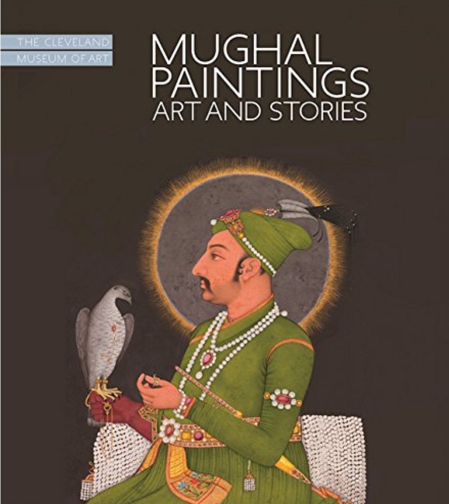 MUGHAL PAINTINGS  Art and Stories  HB. by Sonya Rhie Quintanilla with Dominique Deluca (Essays by Mohsen Astiany, Marcus F — ISBN 9781907804892 | GAINA THE PRELUDE