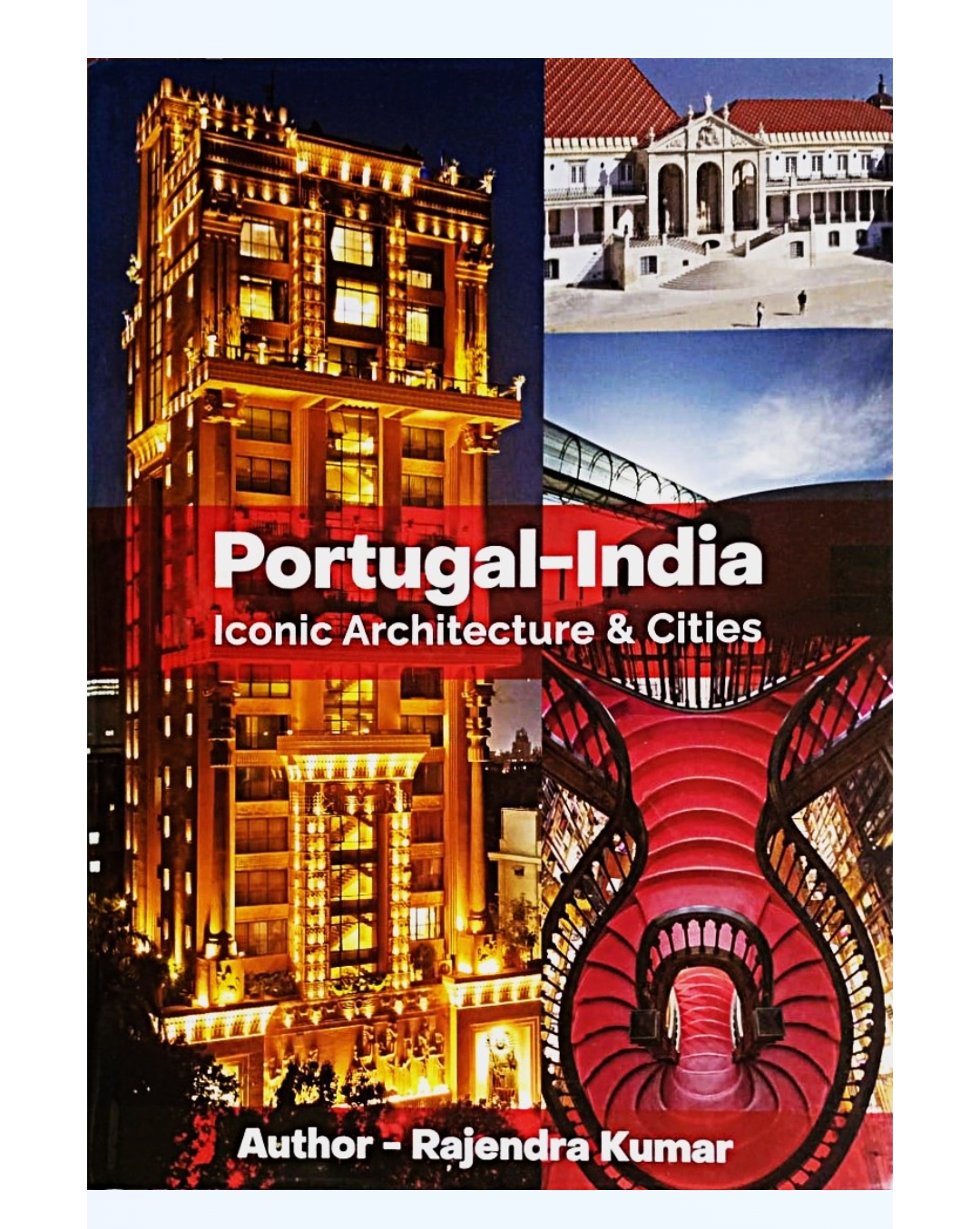 Portugal India: Iconic Architecture and Cities by Rajendra Kumar — ISBN 9789356266971 | GAINA THE PRELUDE