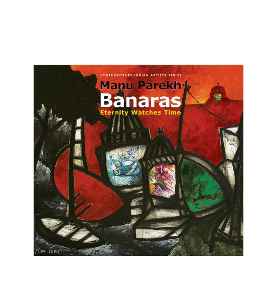 BANARAS Eternity Watches Time: Manu Parekh by Tanuj Beri et al — ISBN 9788188204939 | Buy at GAINA THE PRELUDE