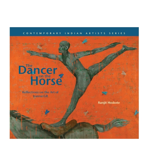 The Dancer on the Horse: Reflections on the Art of 
Iranna GR by Ranjit Hoskote — ISBN 9788188204922 | Buy at GAINA THE PRELUDE